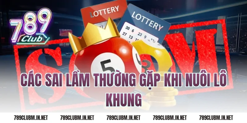 Các sai lầm thường gặp khi nuôi lô khung