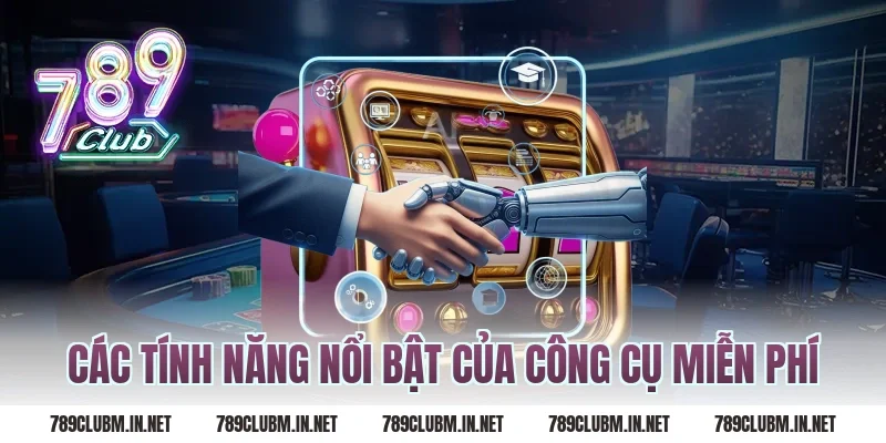 Các tính năng nổi bật của công cụ miễn phí