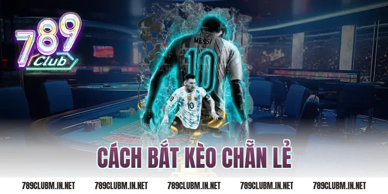 cách bắt kèo chẵn lẻ
