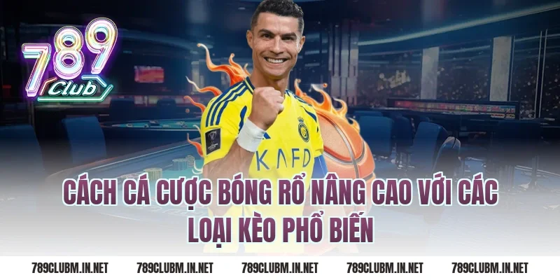 Cách cá cược bóng rổ nâng cao với các loại kèo phổ biến