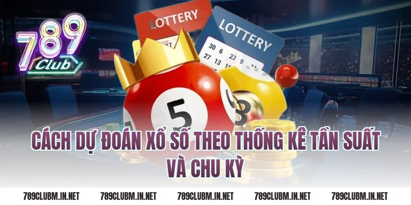 Cách dự đoán xổ số theo thống kê tần suất và chu kỳ