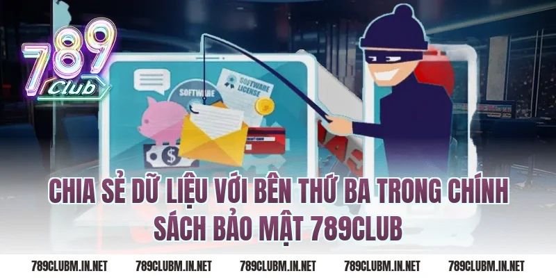 Chia sẻ dữ liệu với bên thứ ba trong chính sách bảo mật 789club