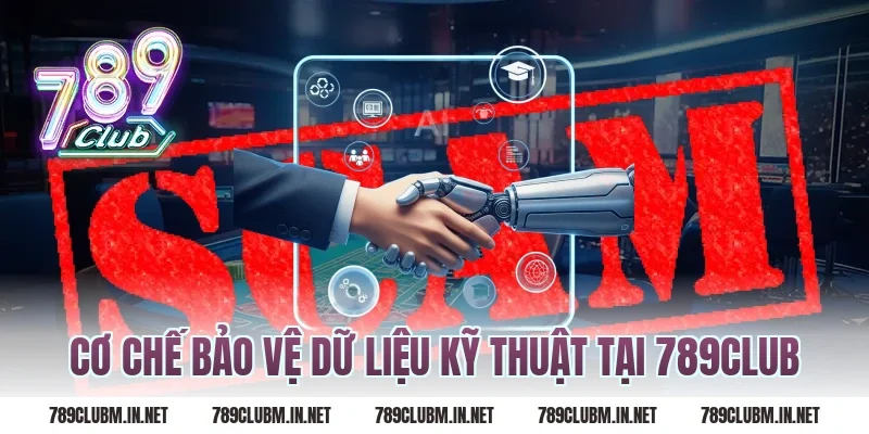 Cơ Chế Bảo Vệ Dữ Liệu Kỹ Thuật Tại 789Club