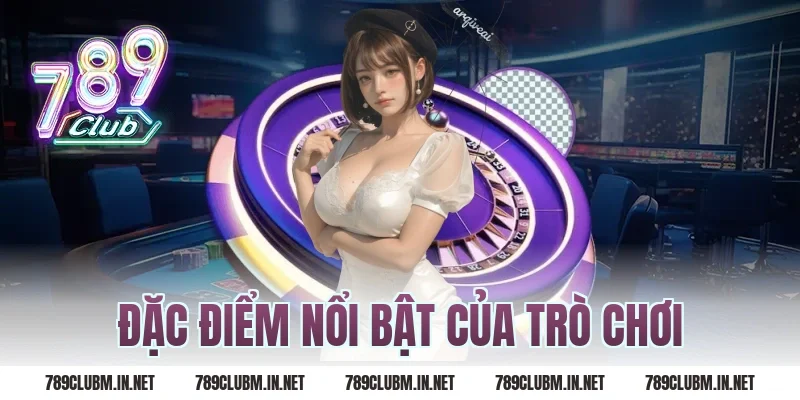 Đặc điểm nổi bật của trò chơi