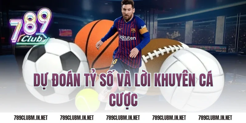 Dự Đoán Tỷ Số Và Lời Khuyên Cá Cược