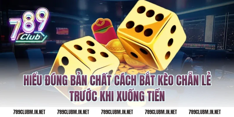 Hiểu đúng bản chất cách bắt kèo chẵn lẻ trước khi xuống tiền