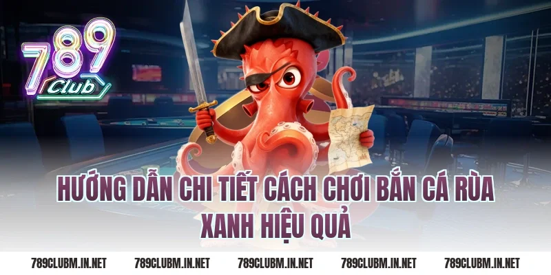 Hướng dẫn chi tiết cách chơi bắn cá rùa xanh hiệu quả