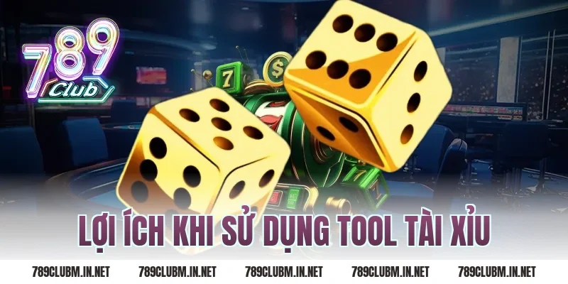 Lợi ích khi sử dụng tool tài xỉu