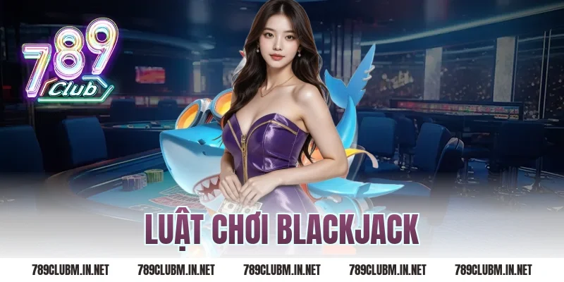 luật chơi blackjack