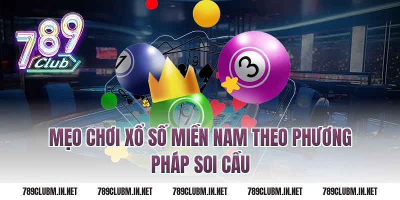 Mẹo Chơi Xổ Số Miền Nam Theo Phương Pháp Soi Cầu