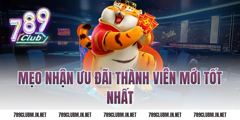Mẹo Nhận Ưu Đãi Thành Viên Mới Tốt Nhất