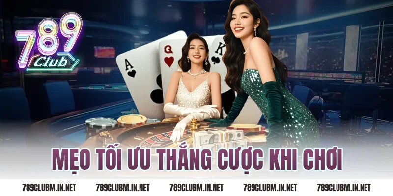 Mẹo tối ưu thắng cược khi chơi