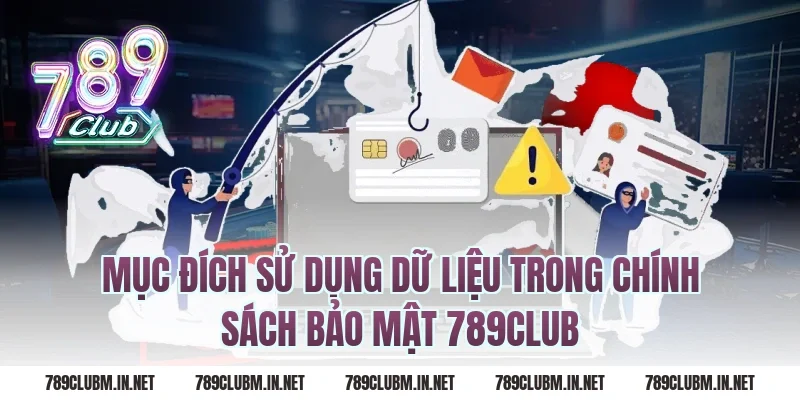 Mục đích sử dụng dữ liệu trong chính sách bảo mật 789club