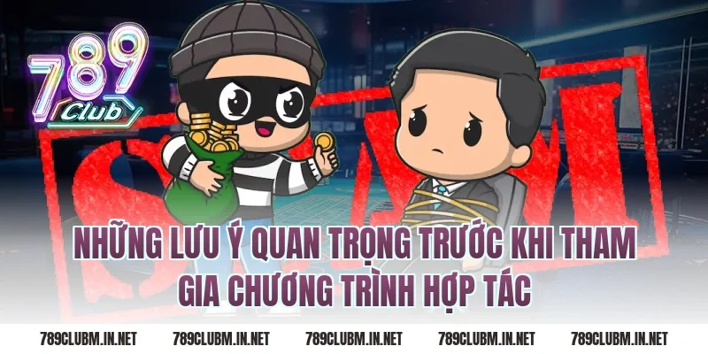 Những Lưu Ý Quan Trọng Trước Khi Tham Gia Chương Trình Hợp Tác
