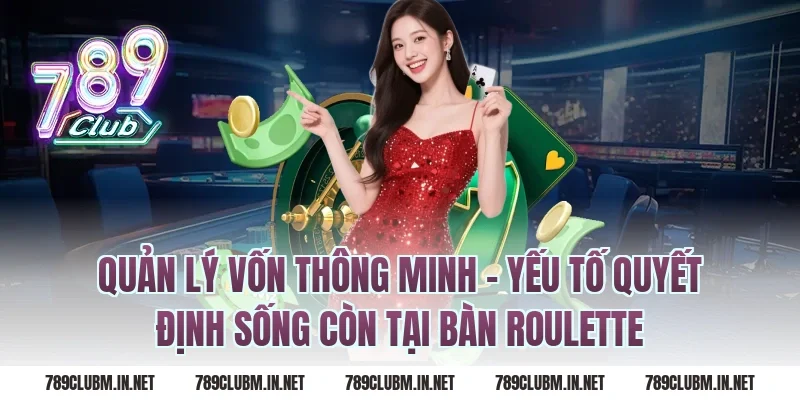 Quản Lý Vốn Thông Minh – Yếu Tố Quyết Định Sống Còn Tại Bàn Roulette
