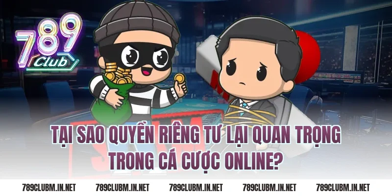 Tại Sao Quyền Riêng Tư Lại Quan Trọng Trong Cá Cược Online?