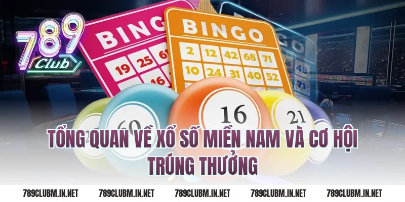 Tổng Quan Về Xổ Số Miền Nam Và Cơ Hội Trúng Thưởng