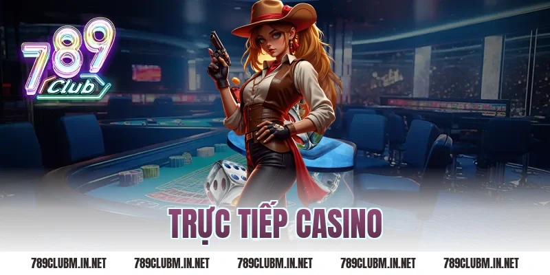 trực tiếp casino